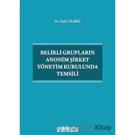Belirli Grupların Anonim Şirket Yönetim Kurulunda Temsili - Fatih Ölmez - On İki Levha Yayınları