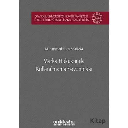 Marka Hukukunda Kullanılmama Savunması İstanbul Üniversitesi Hukuk Fakültesi Özel Hukuk Yüksek Lisan