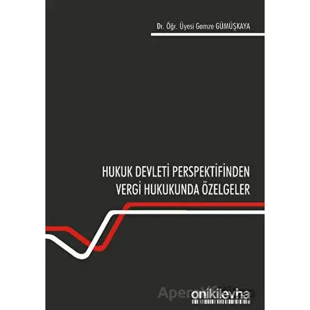 Hukuk Devleti Perspektifinden Vergi Hukukunda Özelgeler - Gamze Gümüşkaya - On İki Levha Yayınları
