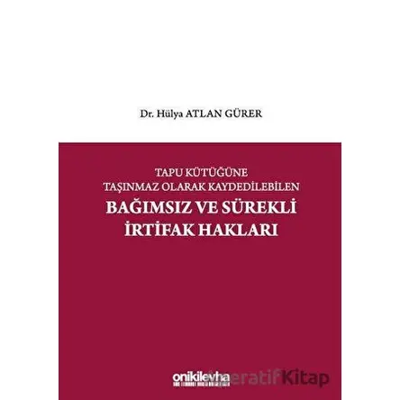 Tapu Kütüğüne Taşınmaz Olarak Kaydedilebilen Bağımsız ve Sürekli İrtifak Hakları