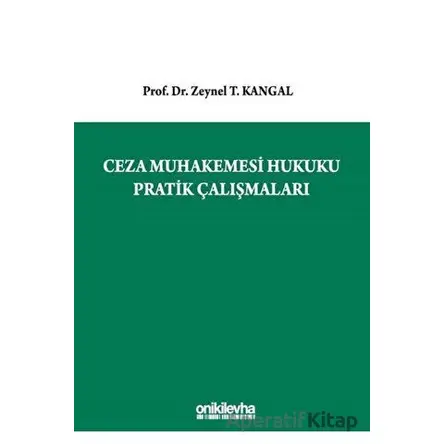 Ceza Muhakemesi Hukuku Pratik Çalışmaları - Zeynel T. Kangal - On İki Levha Yayınları