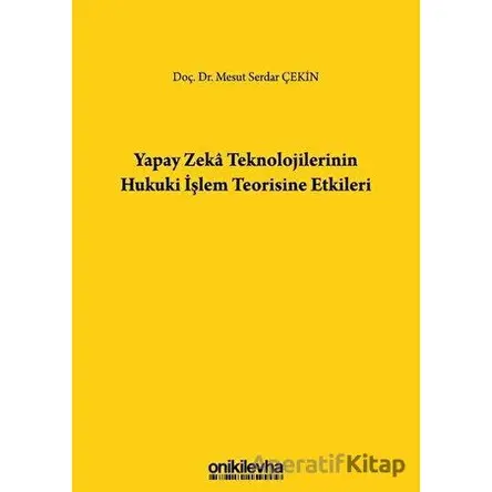 Yapay Zeka Teknolojilerinin Hukuki İşlem Teorisine Etkileri