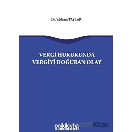 Vergi Hukukunda Vergiyi Doğuran Olay - Yıldırım Taylar - On İki Levha Yayınları