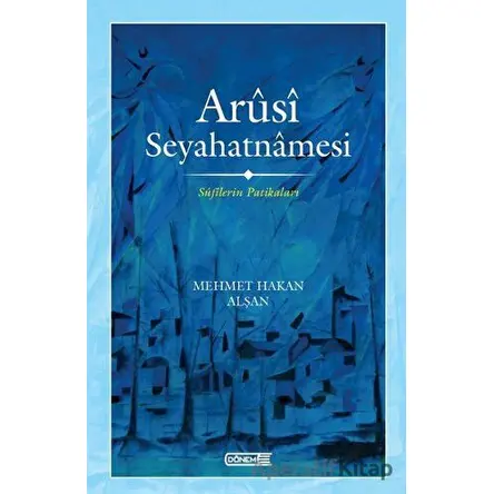 Arüsi Seyahatnamesi - Mehmet Hakan Alşan - Dönem Yayıncılık