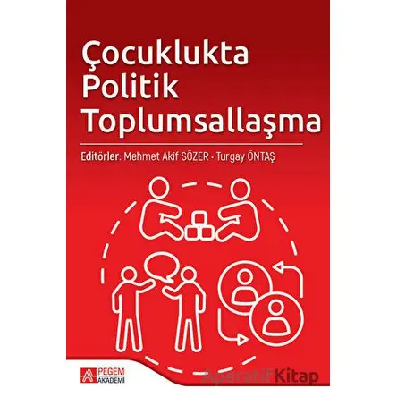 Çocuklukta Politik Toplumsallaşma - Nuray Özge Sağbaş - Pegem Akademi Yayıncılık