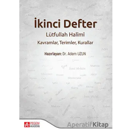 İkinci Defter Lütfullah Halimi: Kavramlar, Terimler, Kurallar - Adem Uzun - Pegem Akademi Yayıncılık