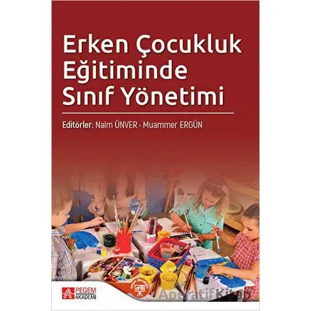 Erken Çocukluk Eğitiminde Sınıf Yönetimi - Kolektif - Pegem Akademi Yayıncılık