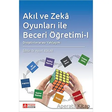 Akıl ve Zeka Oyunları ile Beceri Öğretimi - I - Kolektif - Pegem Akademi Yayıncılık