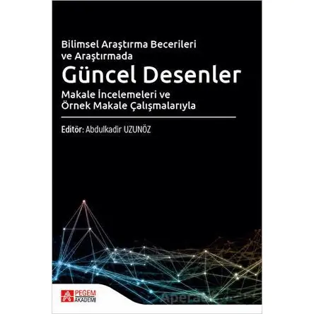 Bilimsel Araştırma Becerileri ve Araştırmada Güncel Desenler Makale İncelemeleri ve Örnek Makale Çal