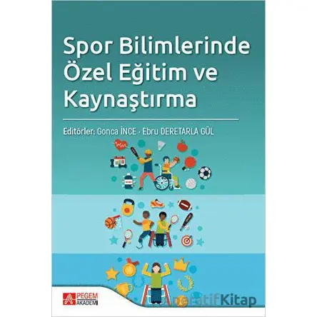 Spor Bilimlerinde Özel Eğitim ve Kaynaştırma - Kolektif - Pegem Akademi Yayıncılık