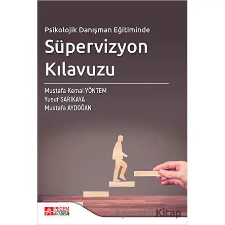 Psikolojik Danışman Eğitiminde Süpervizyon Kılavuzu - Mustafa Aydoğan - Pegem Akademi Yayıncılık