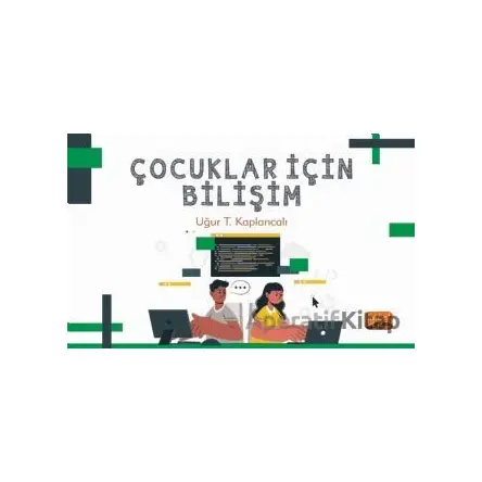 Çocuklar İçin Bilişim - Uğur T. Kaplancalı - Nobel Bilimsel Eserler