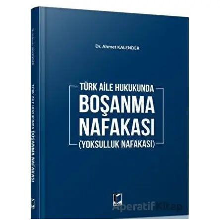 Boşanma Nafakası (Yoksulluk Nafakası) - Ahmet Kalender - Adalet Yayınevi