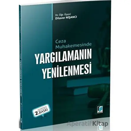 Ceza Muhakemesinde Yargılamanın Yenilenmesi - Dilaver Nişancı - Adalet Yayınevi