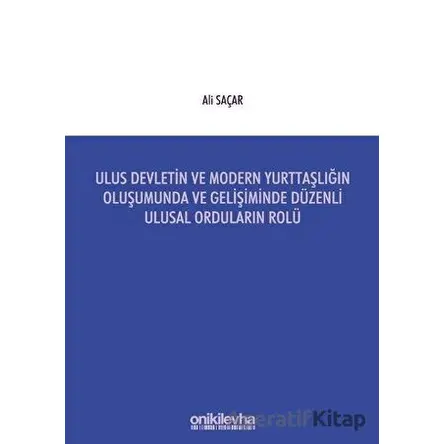 Ulus Devletin ve Modern Yurttaşlığın Oluşumunda ve Gelişiminde Düzenli Ulusal Orduların Rolü