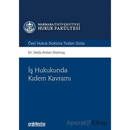 İş Hukukunda Kıdem Kavramı - Seda Arslan Durmuş - On İki Levha Yayınları