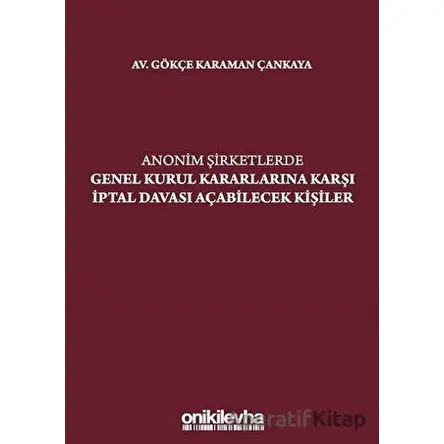 Anonim Şirketlerde Genel Kurul Kararlarına Karşı İptal Davası Açabilecek Kişiler