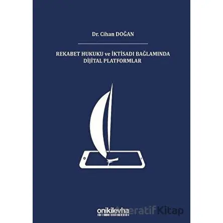 Rekabet Hukuku ve İktisadı Bağlamında Dijital Platformlar - Cihan Doğan - On İki Levha Yayınları