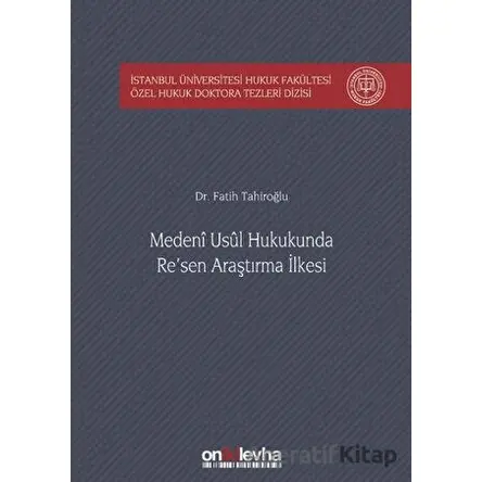 Medeni Usul Hukukunda Resen Araştırma İlkesi - Fatih Tahiroğlu - On İki Levha Yayınları