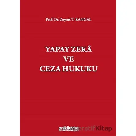 Yapay Zeka ve Ceza Hukuku - Zeynel T. Kangal - On İki Levha Yayınları
