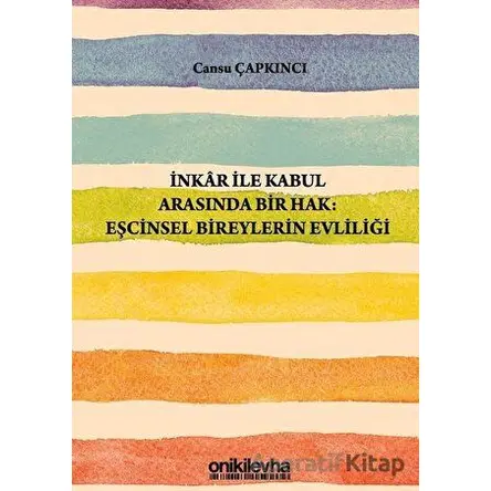 İnkar ile Kabul Arasında Bir Hak: Eşcinsel Bireylerin Evliliği