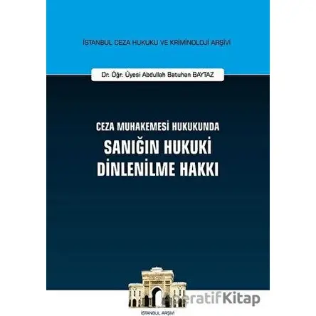Ceza Muhakemesi Hukukunda Sanığın Hukuki Dinlenilme Hakkı