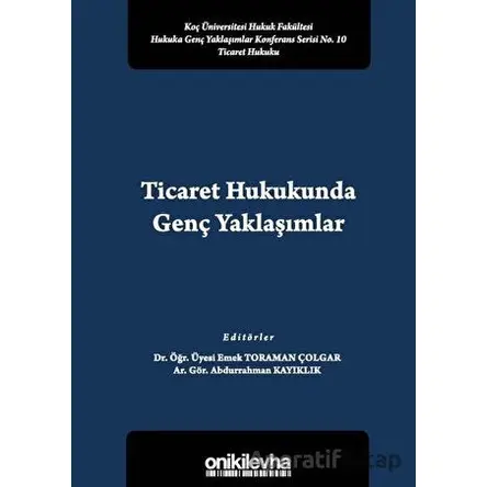 Ticaret Hukukunda Genç Yaklaşımlar - Abdurrahman Kayıklık - On İki Levha Yayınları