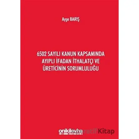 6502 Sayılı Kanun Kapsamında Ayıplı İfadan İthalatçı ve Üreticinin Sorumluluğu