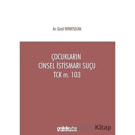 Çocukların Cinsel İstismarı Suçu TCK m. 103 - Gürol Herkesecan - On İki Levha Yayınları