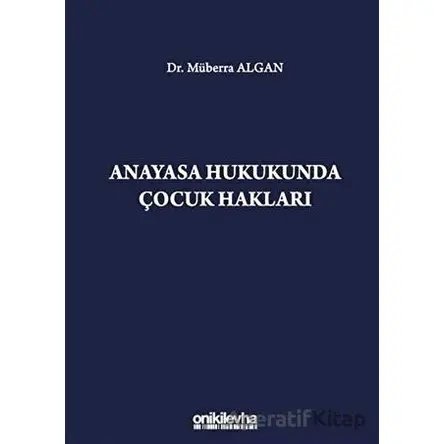 Anayasa Hukukunda Çocuk Hakları - Müberra Algan - On İki Levha Yayınları