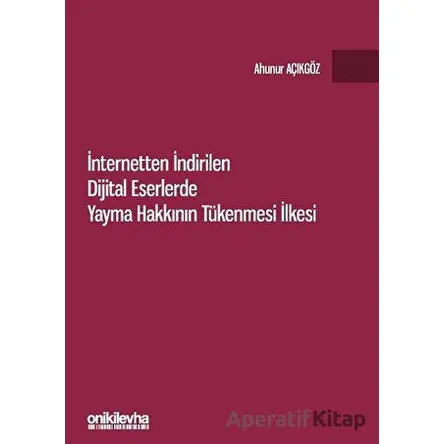 İnternetten İndirilen Dijital Eserlerde Yayma Hakkının Tükenmesi İlkesi