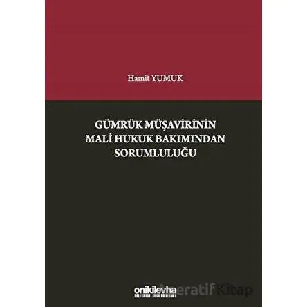 Gümrük Müşavirinin Mali Hukuk Bakımından Sorumluluğu - Hamit Yumuk - On İki Levha Yayınları