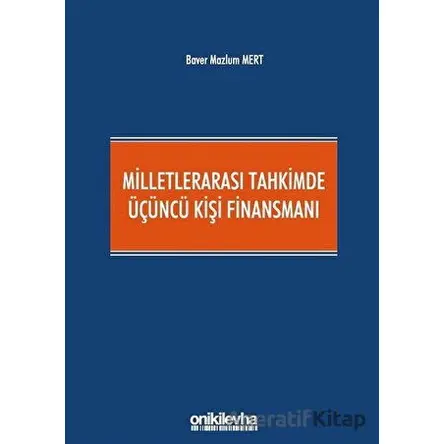 Milletlerarası Tahkimde Üçüncü Kişi Finansmanı - Baver Mazlum Mert - On İki Levha Yayınları