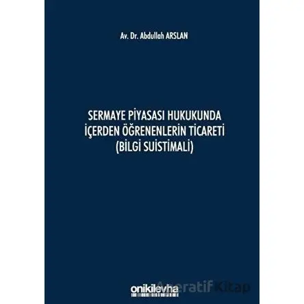 Sermaye Piyasası Hukukunda İçerden Öğrenenlerin Ticareti (Bilgi Suistimali)