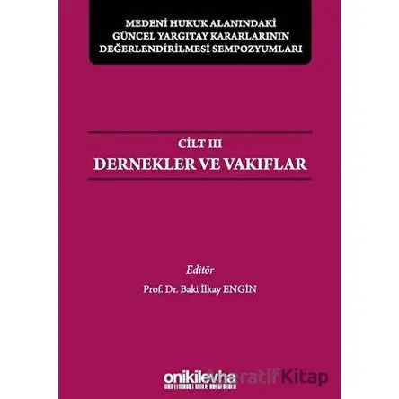 Medeni Hukuk Alanındaki Güncel Yargıtay Kararlarının Değerlendirilmesi Sempozyumları Cilt 3 - Dernek