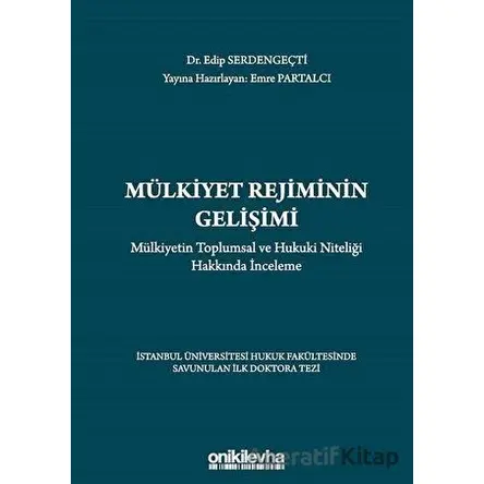 Mülkiyet Rejiminin Gelişimi - Mülkiyetin Toplumsal ve Hukuki Niteliği Hakkında İnceleme