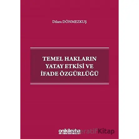 Temel Hakların Yatay Etkisi ve İfade Özgürlüğü - Dilara Dönmezkuş - On İki Levha Yayınları