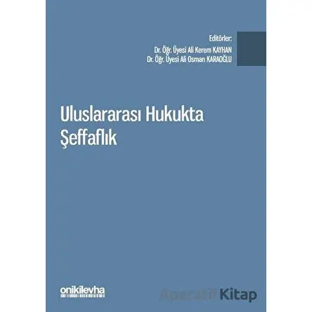 Uluslararası Hukukta Şeffaflık - Ali Kerem Kayhan - On İki Levha Yayınları