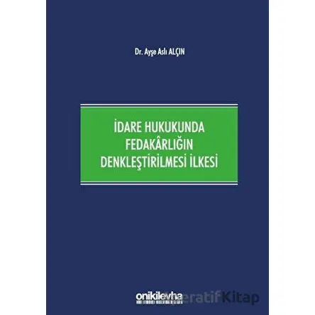 İdare Hukukunda Fedakarlığın Denkleştirilmesi İlkesi - Ayşe Aslı Alçın - On İki Levha Yayınları
