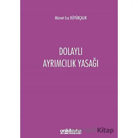 Dolaylı Ayrımcılık Yasağı - Mürvet Ece Büyükçalık - On İki Levha Yayınları
