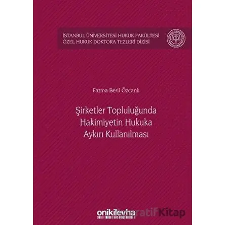 Şirketler Topluluğunda Hakimiyetin Hukuka Aykırı Kullanılması