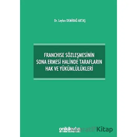 Franchise Sözleşmesinin Sona Ermesi Halinde Tarafların Hak ve Yükümlülükleri
