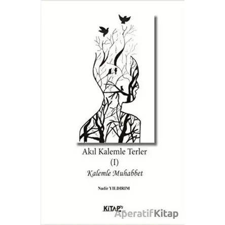 Akıl Kalemle Terler 1 - Nadir Yıldırım - Kitap72 Yayınları