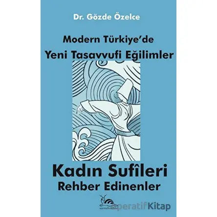 Modern Türkiyede Yeni Tasavvufi Eğilimler - Gözde Özelce - Sarmal Kitabevi