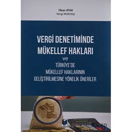 Vergi Denetiminde Mükellef Hakları ve Türkiyede Mükellef Haklarının Geliştirilmesine Yönelik Önerile