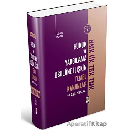 Hukuk ve Yargılama Usulüne İlişkin Temel Kanunlar - Gürsel Yalvaç - Adalet Yayınevi