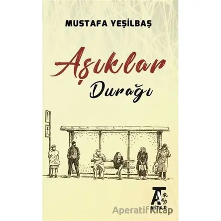 Aşıklar Durağı - Mustafa Yeşilbaş - Kitap At Yayınları