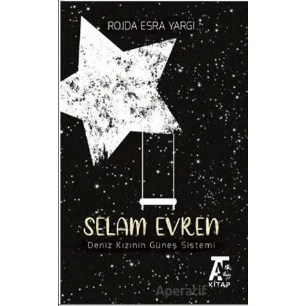 Selam Evren – Deniz Kızının Güneş Sistemi - Rojda Esra Yargı - Kitap At Yayınları