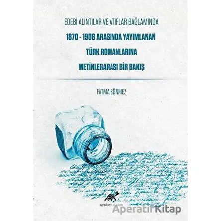 Edebi Alıntılar ve Atıflar Bağlamında 1870-1908 Arasında Yayımlanan Türk Romanlarına Metinlerarası B