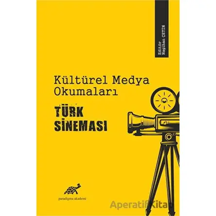 Kültürel Medya Okumaları Türk Sineması - Nagihan Çetin - Paradigma Akademi Yayınları